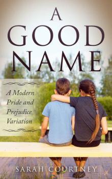 A Good Name: A Modern Pride and Prejudice Variation