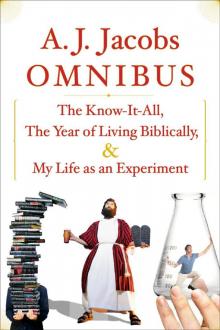 A.J. Jacobs Omnibus: The Know-It-All, The Year of Living Biblically, My Life as an Experiment