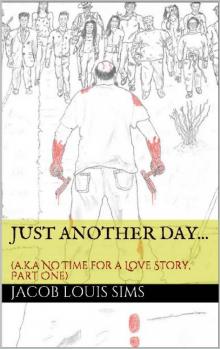 A.K.A. No Time for a Love Story (Book 1): Just Another Day