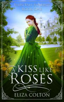 A Kiss like Roses: Fairy Tale Synergy Book 1