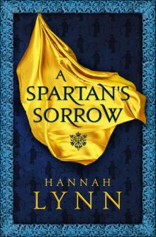 A Spartan's Sorrow: The epic tale of ancient Greece's most formidable Queen (The Grecian Women Series)