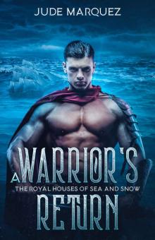 A Warrior's Return: The Royal Houses of Sea and Snow