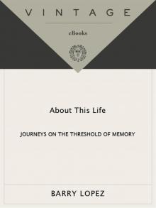 About This Life: Journeys on the Threshold of Memory