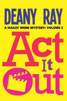 Act it Out (A Hailey Webb Mystery, Volume 2)