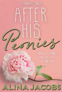 After His Peonies: A Romantic Comedy