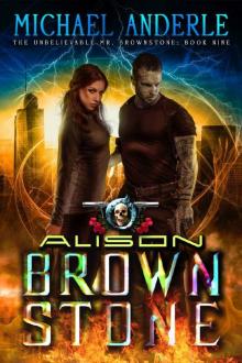 Alison Brownstone: An Urban Fantasy Action Adventure (The Unbelievable Mr. Brownstone Book 9)