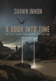 An Alex Hawk Time Travel Adventure (Book 1): A Door Into Time