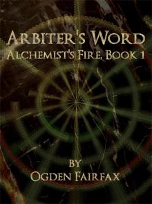 Arbiter's Word (Alchemist's Fire Book 1)