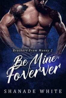 Be Mine Forever (Brothers From Money #2)