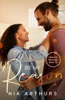 Be My Reason: A BWWM Romance (Make It Marriage Book 10)