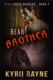 Bear Brother (Bear Lodge Shifters Book 2)