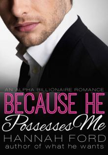 Because He Possesses Me