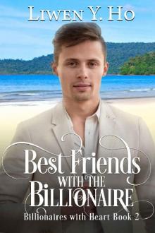 Best Friends with the Billionaire: A Clean and Wholesome Romance (Billionaires with Heart Book 2)