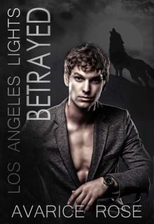 BETRAYED: A Hollywood Alpha Billionaire Romance (Los Angeles Lights Book 3)