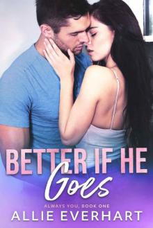 Better If He Goes (Always You Book 1)