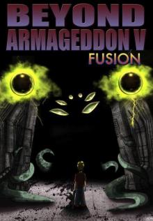 Beyond Armageddon V: Fusion