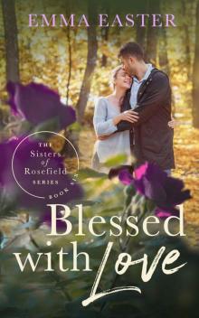 Blessed With Love (The Sisters of Rosefield Series Book 6)