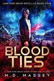 Blood Ties_A Junkyard Druid Urban Fantasy Short Story Collection