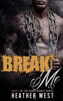 Break Me (Caged Hearts Book 2)