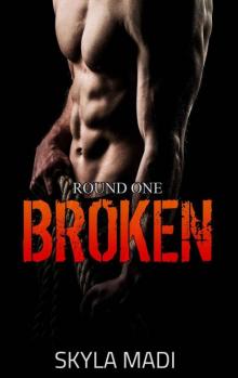 Broken: Round One (Broken #1)