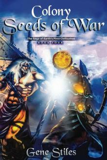 Colony - Seeds of War (Colony - The Saga of Earth's First Civilizaton Book 4)