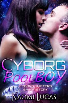 Cyborg Pool Boy: A Cyborg Shifters Short Story