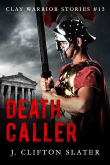 Death Caller (Clay Warrior Stories Book 13)