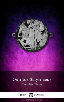 Delphi Complete Works of Quintus Smyrnaeus