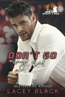 Don't Go Away Mad (Burgers and Brew Crüe Book 2)