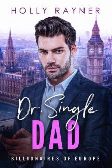 Dr. Single Dad - A British Billionaire Romance (Billionaires of Europe Book 6)