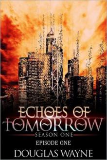 Echoes of Tomorrow Season One: Episode One (Echoes of Tomorrow: Season One Book 1)