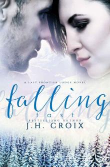 Falling Fast, Contemporary Romance (Last Frontier Lodge Novels Book 4)