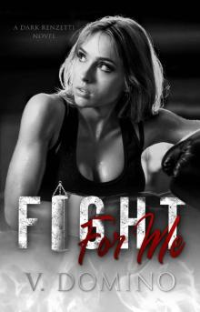 Fight For Me (Dark Renzetti Series Book 2)