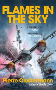 Flames in the Sky: Epic stories of WWII air war heroism from the author of The Big Show (Pierre Clostermann's Air War Collection Book 2)