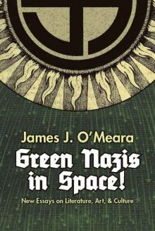 Green Nazis in Space: New Essays in Literature, Art, and Culture