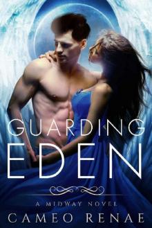 Guarding Eden: A Midway Novel Book One (Hidden Wings)