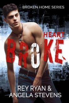 Heart Broke (Broken Home Book 1)