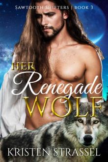 Her Renegade Wolf (Sawtooth Shifters Book 3)