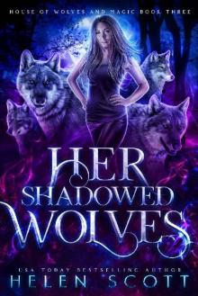 Her Shadowed Wolves (House of Wolves and Magic Book 3)