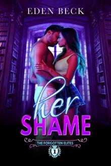 Her Shame: A Dark Bully Romance (The Forgotten Elites Book 1)