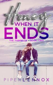 Honey, When It Ends: The Fairfields | Book Two