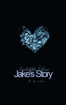 Indelible Love Jake's Story