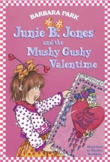 Junie B. Jones and the Mushy Gushy Valentime