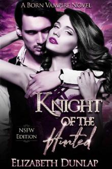 Knight of the Hunted (NSFW Edition) (Born Vampire Book 1)