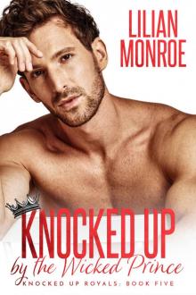 Knocked Up by the Wicked Prince: A Secret Baby Romance