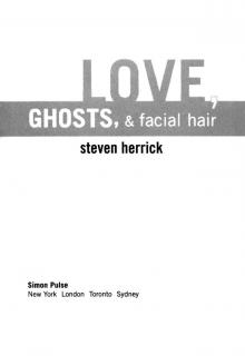 Love, Ghosts, & Facial Hair