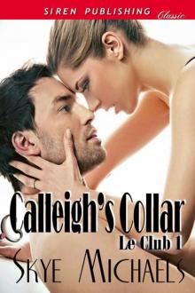 Michaels, Skye - Calleigh's Collar [Le Club 1] (Siren Publishing Classic)