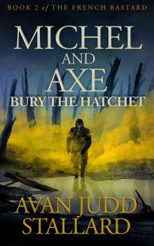 Michel And Axe Bury The Hatchet (The French Bastard Book 2)