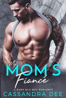 My Mom's Fiance: A Dark Bad Boy Romance