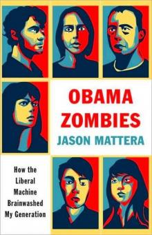 Obama Zombies: How the Obama Machine Brainwashed My Generation